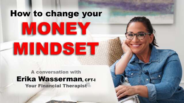How to change your money mindset. Conversation with Financial Therapist Erika Wasserman, CFT-I